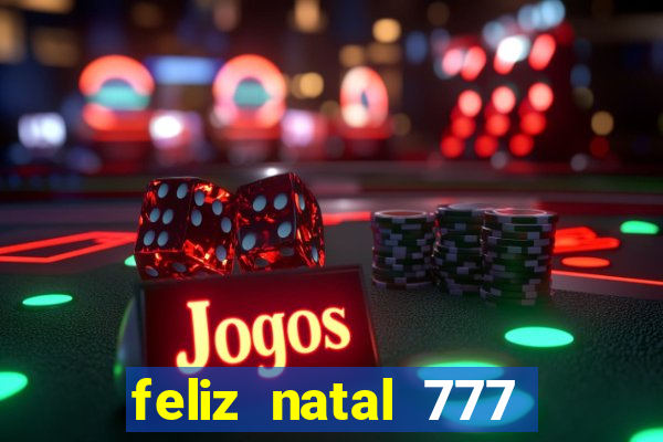 feliz natal 777 plataforma login